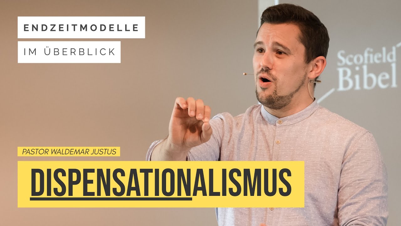 Endzeitmodell: Dispensationalismus — Pastor Waldemar Justus