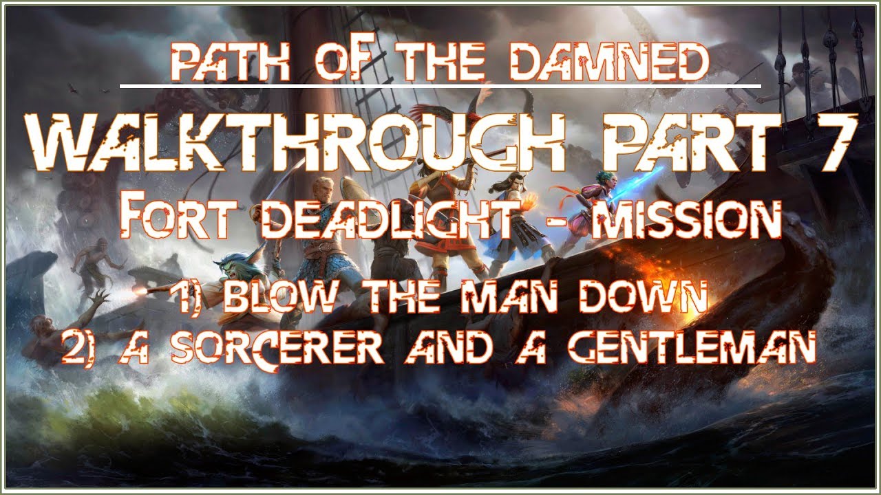 Pillars Of Eternity Deadfire Walkthrough 7 Fort Deadlight Blow The Man Down YouTube