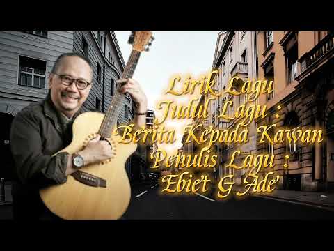 Ebiet G Ade - Berita Kepada Kawan (Lirik Lagu)