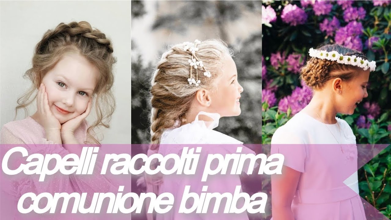 Top Capelli Raccolti Prima Comunione Bimba Youtube