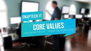Snaptech It Core Value Building Trust Trust Vs Suspicion