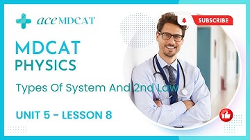 MDCAT Preparation Physics Lectures 2023 | 8 Types Of System And 2nd Law | Ace MDCAT