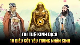 10 Điều Cốt yếu từ Trí tuệ Kinh Dịch hiểu thấu để cải biến Vận Mệnh và làm nên Thành tựu Nhân sinh