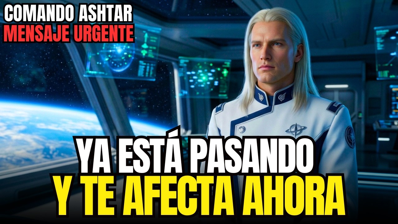¡ATENCIÓN! ESTO YA ESTÁ PASANDO Y TE AFECTA - ASHTAR SHERAN - YouTube