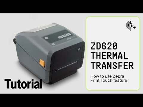 Zebra ZD620 Thermal Transfer Printer: How To Use Zebra Print Touch Feature