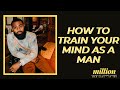 How To Train Your Mind When Walking Into Manhood | Prince Donnell