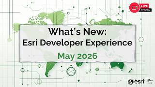 Famous What's New: Esri Developer Experience (May 2026) Profile