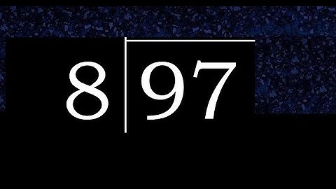 Divide 97 by 8 ,  decimal result  . Division with 1 Digit Divisors . Long Division . How to do