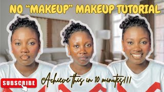 NO FOUNDATION ‘NO MAKEUP’ MAKEUP FOR WORK - DONE IN 10 MINUTES! || MAKEUP TUTORIAL FOR WORK