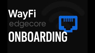 WayFi + Edgecore Carrier Offload Onboarding | Offload with WayFi Wireless