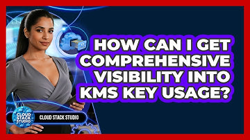 How Can I Get Comprehensive Visibility Into KMS Key Usage? - Cloud Stack Studio
