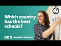 Which Country Has The Best Schools 6 Minute English