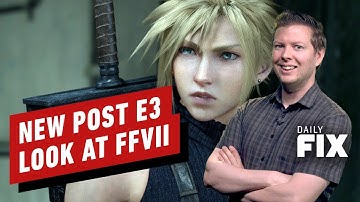New Post E3 Look at Final Fantasy VII Remake - IGN Daily Fix