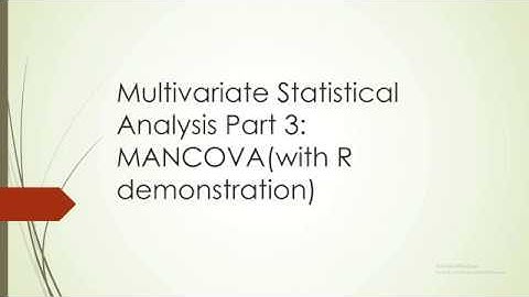 Multivariate Statistical Analysis Part 3: MANCOVA (with R Demonstration)