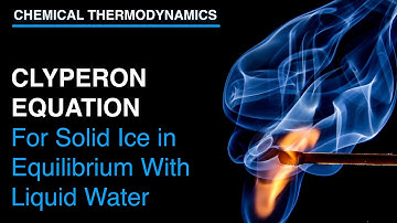 Write Clapeyron equation for the solid Ice in equilibrium with liquid water at its freezing point |