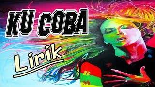 KU COBA _ Lirik | Kombet Rastafara Reggae Indonesia