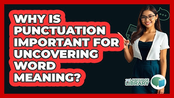 Why Is Punctuation Important For Uncovering Word Meaning?
