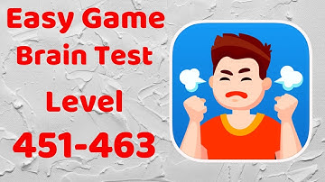 Easy Game - Brain Test Level 451-463 Walkthrough Solution (iOS - Android)