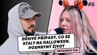 #6 DĚSIVÉ PŘÍPADY, CO SE STALY NA HALLOWEEN & POSMRTNÝ ŽIVOT | Any&Amco Talk