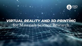 Virtual Reality and 3D Printing for Materials Science Research