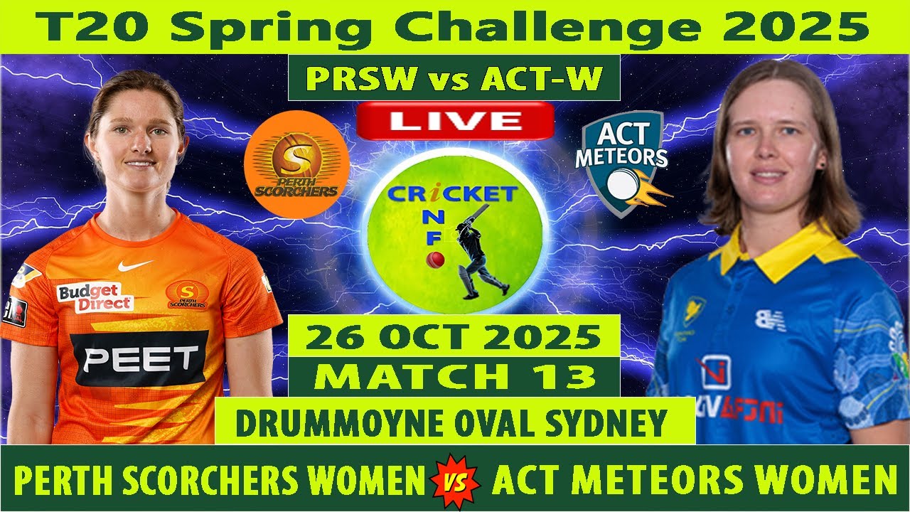 Perth Scorchers Women vs ACT Meteors Women | PRSW vs ACTW Live | T20 Spring Challenge 2025 Live