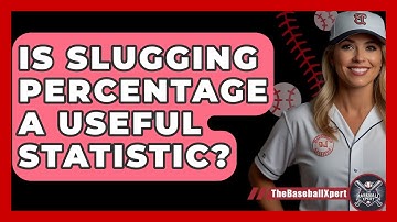 Is Slugging Percentage A Useful Statistic? - The Baseball Xpert