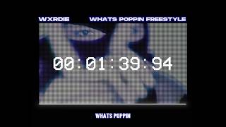 Wxrdie - Whats Poppin Freestyle