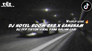 DJ HOTEL ROOM BKB X GANGNAM MASHUP KANE VIRAL TIKTOK 2026