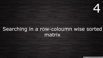 Searching in a row-coloumn wise sorted matrix || binary search series || part-4