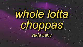 Video thumbnail of "Sada Baby - Whole Lotta Choppas (Lyrics) | wanna see me do my dance in these thousand dollar pants"