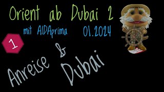 AIDAprima - Orient ab Dubai 2 Teil 01 Anreise + Dubai 2024.01