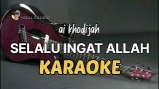 Selalu Ingat Allah - Ai Khodijah [Karaoke]