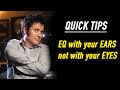 QUICK TIPS - EQ with your EARS, not your EYES - Produce Like a Pro Clips