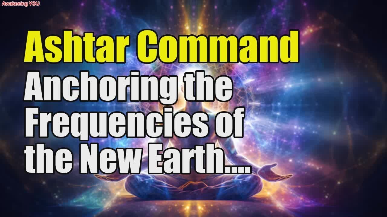 Ashtar Command ~ Anchoring the Frequencies of the New Earth - YouTube