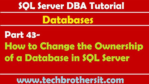SQL Server DBA Tutorial 43-How to Change the Ownership of a Database in SQL Server