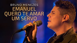 Emanuel / Quero te amar / Um servo (Ao Vivo) | Bruno Menezes