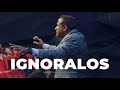 Ignoralos | Pastor Juan Carlos Harrigan
