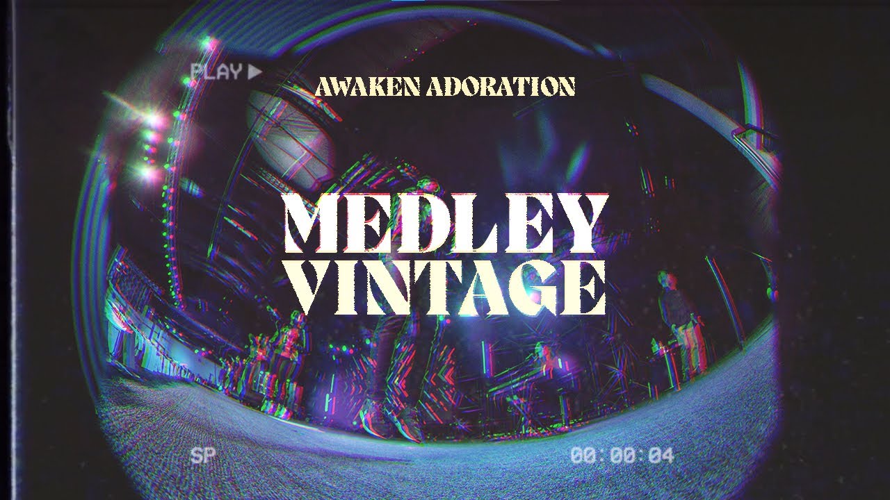 Medley Vintage | Awaken Adoration |Música Cristiana