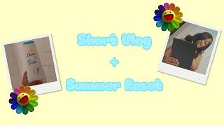 Summer Reset ` | Short Vlog | 📸🌼