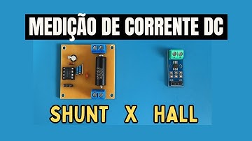 Como medir corrente DC com microcontrolador (Shunt vs Sensor Hall na prática)