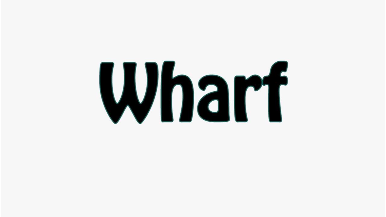 Learn How To Pronounce Wharf YouTube learn-how-to-pronounce-wharf-youtube