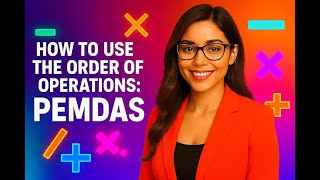 How to Use the Order of Operations: P E M D A S  | Limitless Math