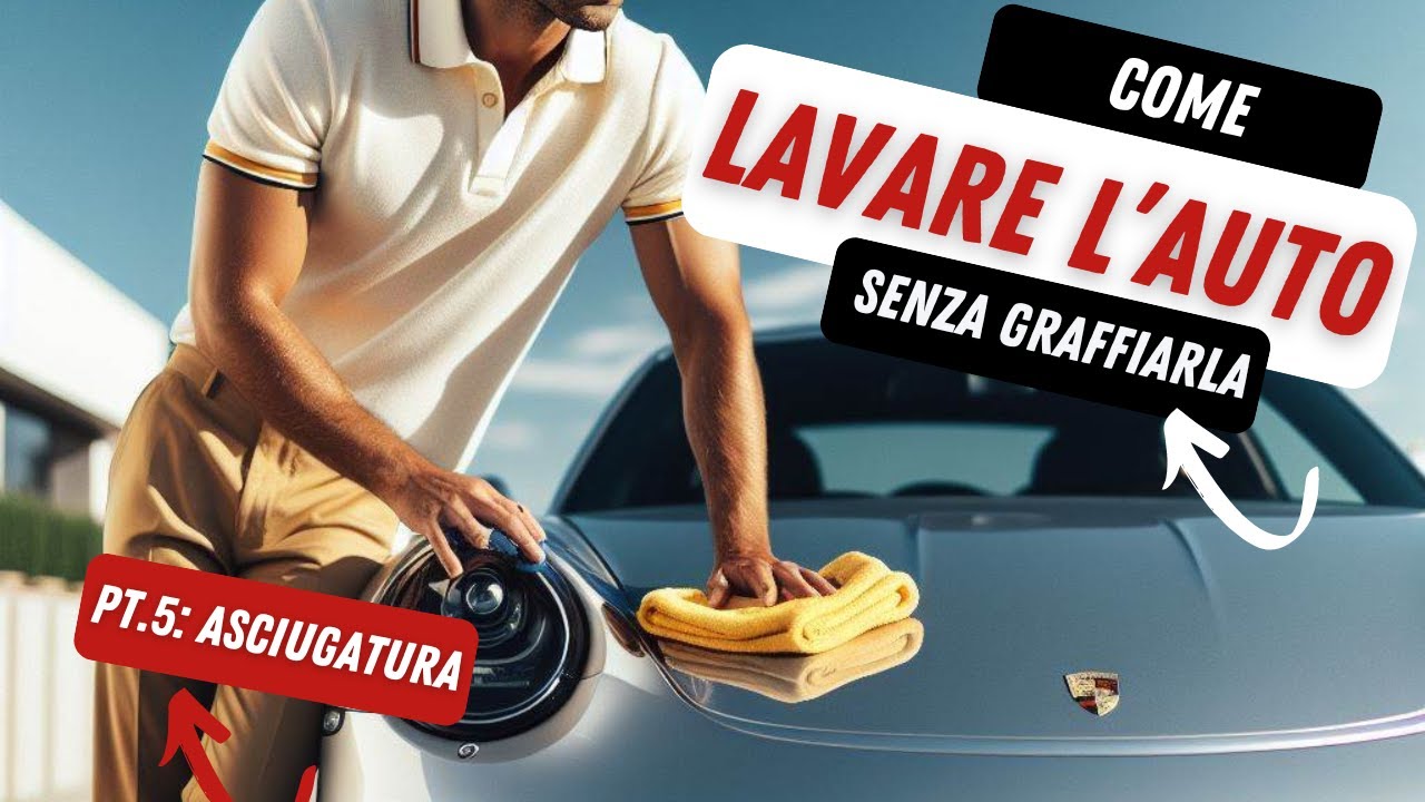 ⚠️ COME ASCIUGARE L'AUTO - LAVARE CORRETTAMENTE L'AUTO SENZA GRAFFIARLA - PARTE 5 ASCIUGATURA [ITA]