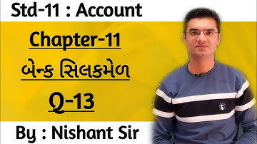 Std 11 Account Ch-11 (બેન્ક સિલકમેળ) Q-13 by Nishant Sir