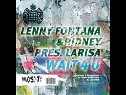 Lenny Fontana and Ridney Present Larisa - Wait 4 u  (full radio edt)