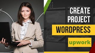 upwork | create WordPress project | Gig | Step by Step Guide | How to Bid On Upwork | fiverr