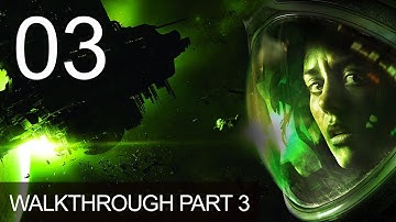 Alien Isolation Walkthrough Gameplay Part 3 Playthrough