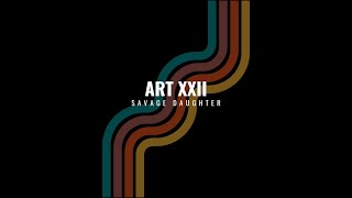 ART XXII - Savage daughter (Ekaterina Shelehova REMIX)