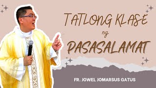 TATLONG KLASE NG PASASALAMAT || INSPIRING HOMILY || FR. JOWEL JOMARSUS GATUS