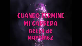 cuando termine mi carrera- Pista -Letra -Betty Martínez - YouTube